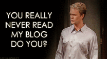 You never really read my blog do you?